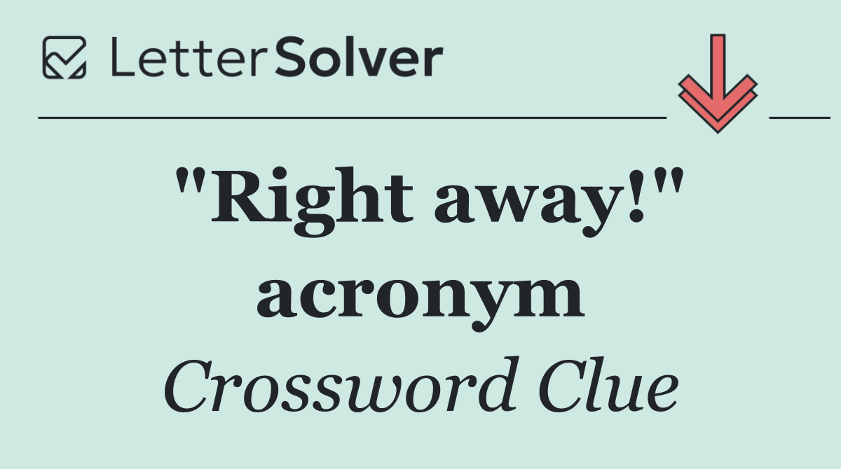 "Right away!" acronym