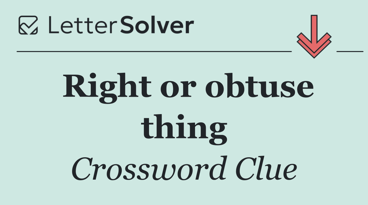 Right or obtuse thing