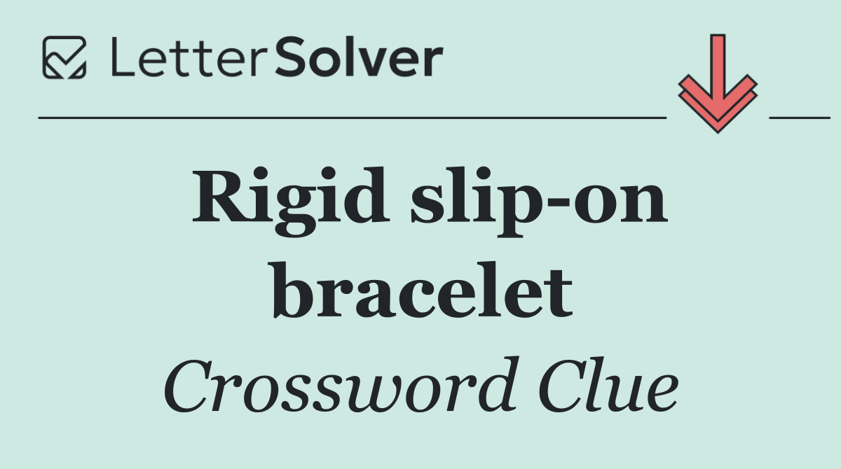 Rigid slip on bracelet