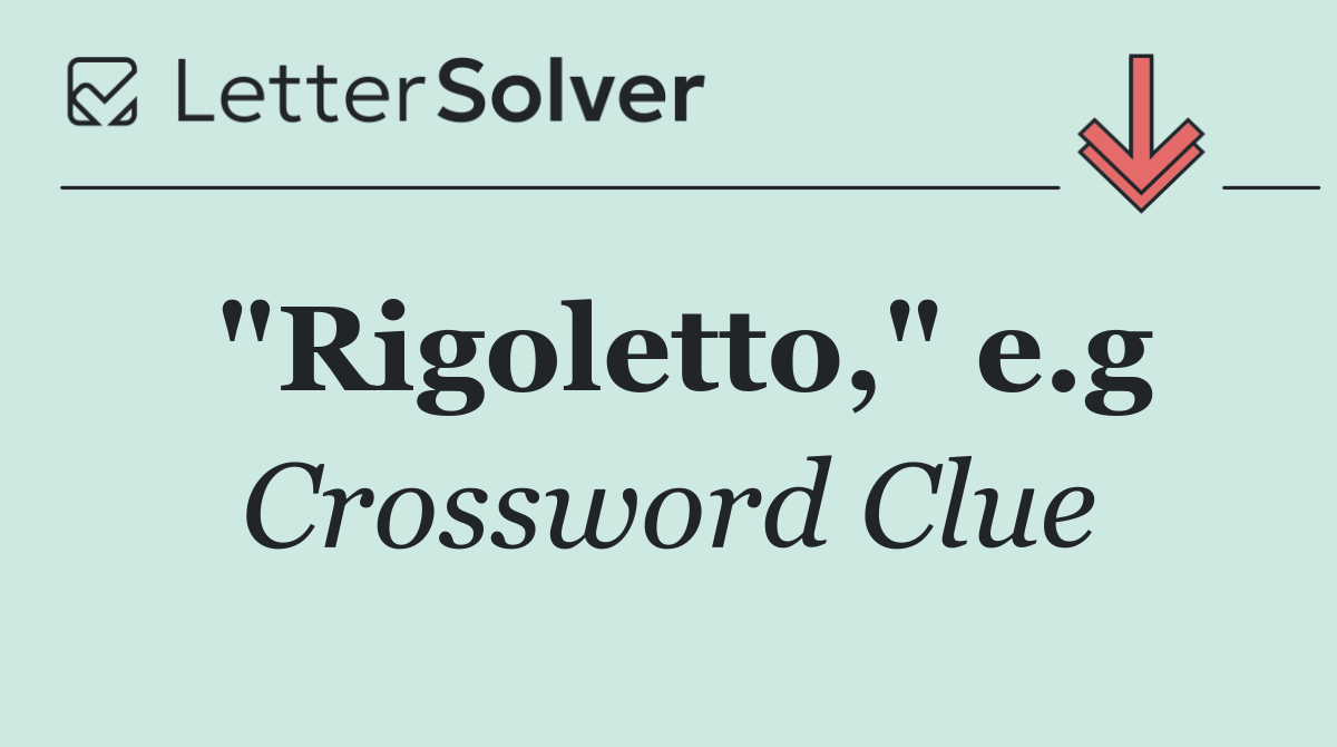 "Rigoletto," e.g