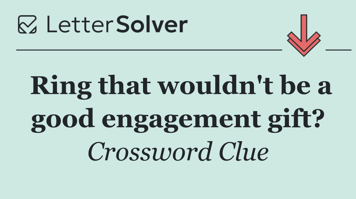 Ring that wouldn't be a good engagement gift?