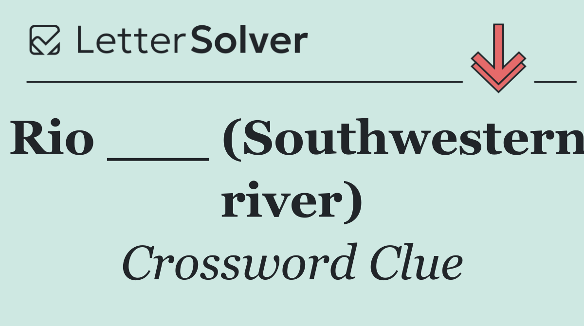 Rio ___ (Southwestern river)