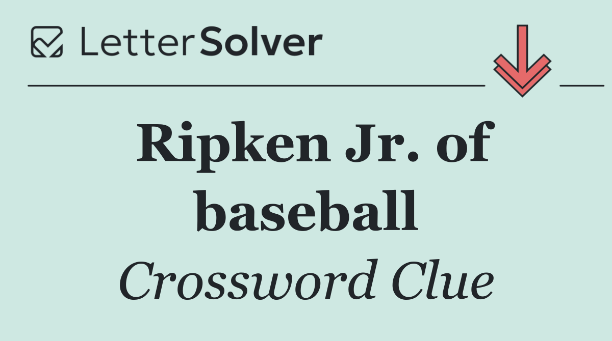 Ripken Jr. of baseball