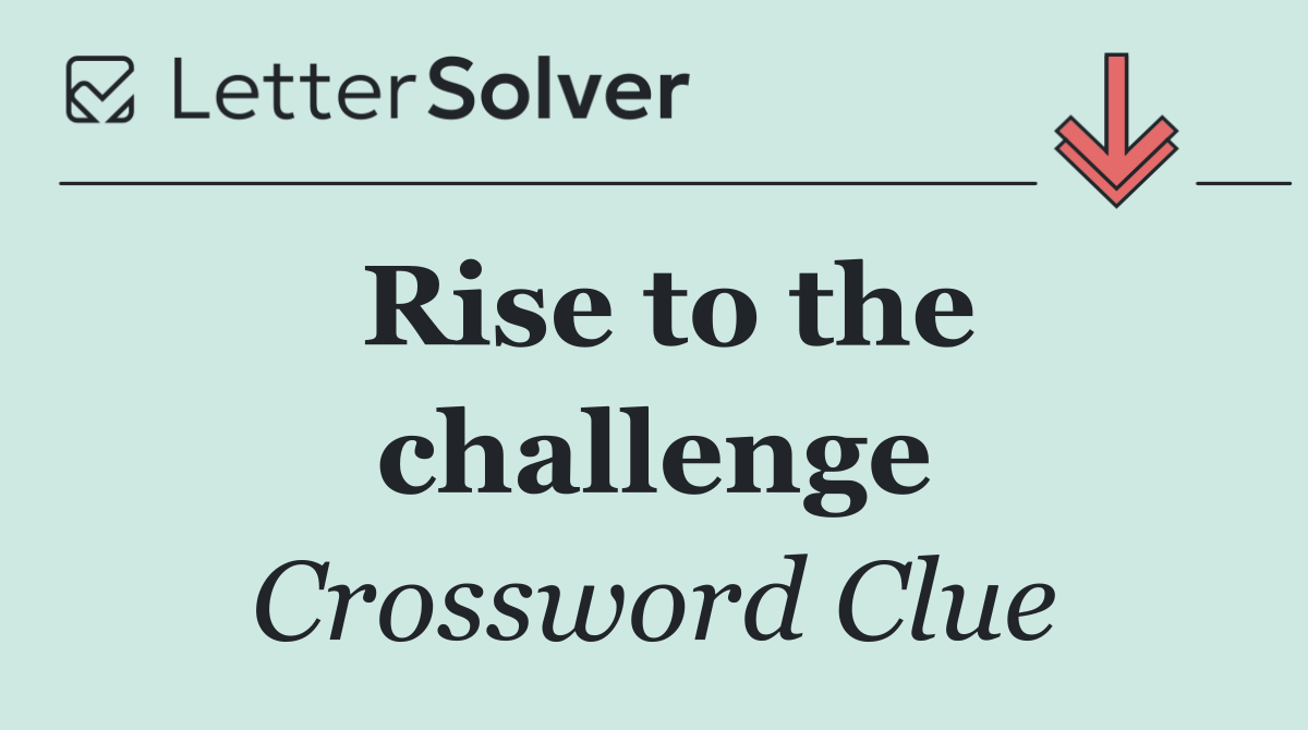 Rise to the challenge