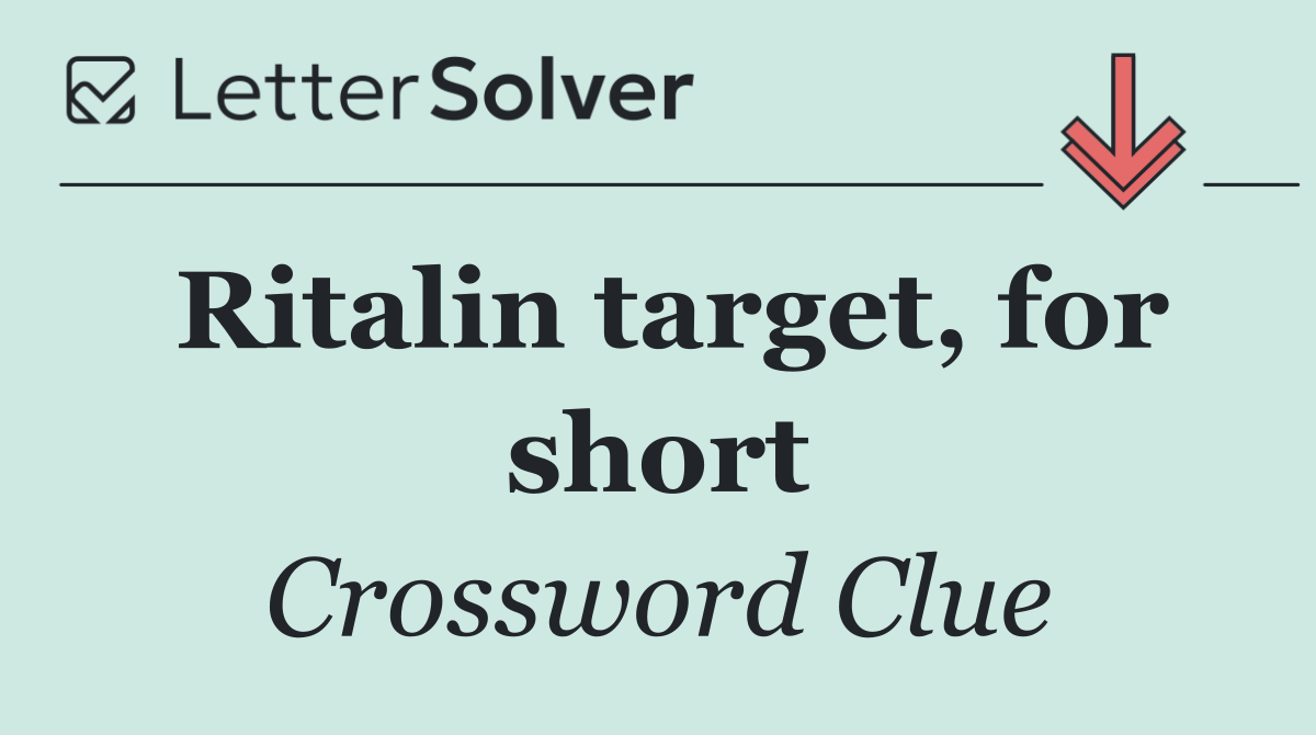Ritalin target, for short