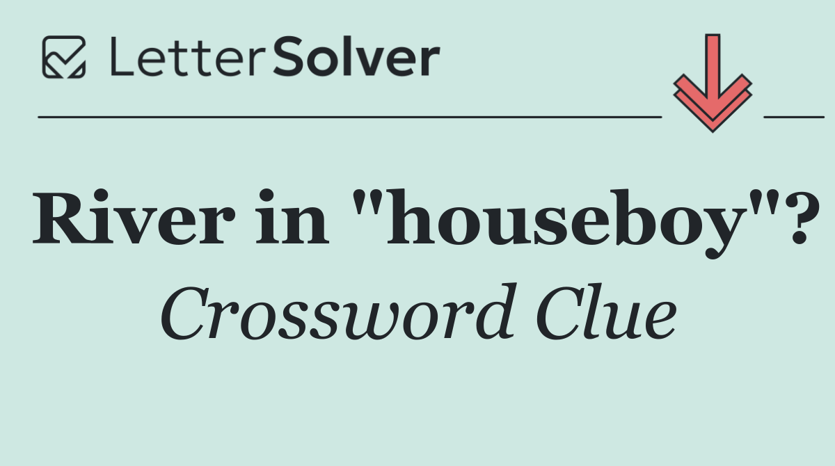 River in "houseboy"?