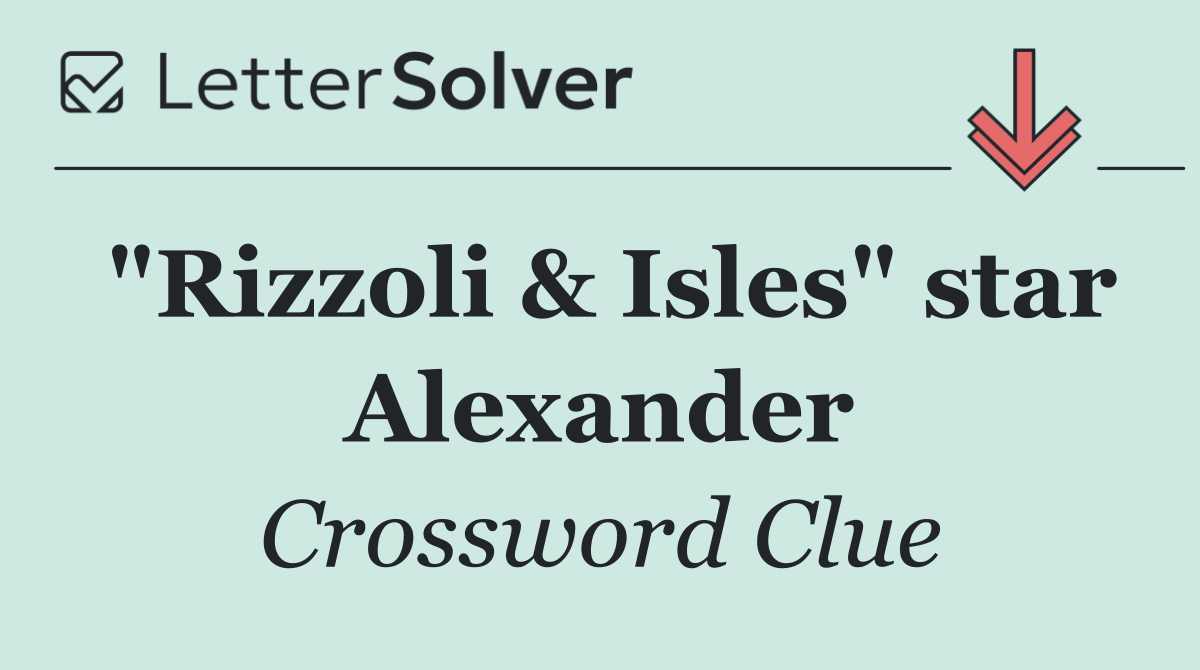 "Rizzoli & Isles" star Alexander