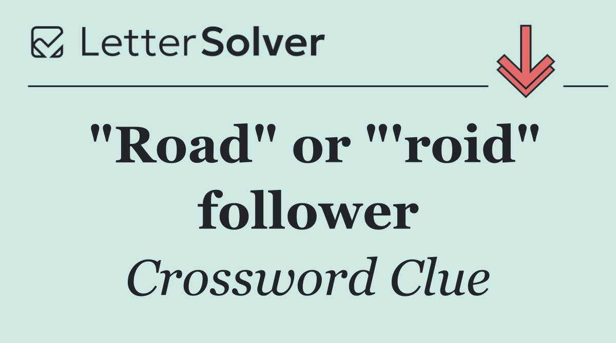 "Road" or "'roid" follower
