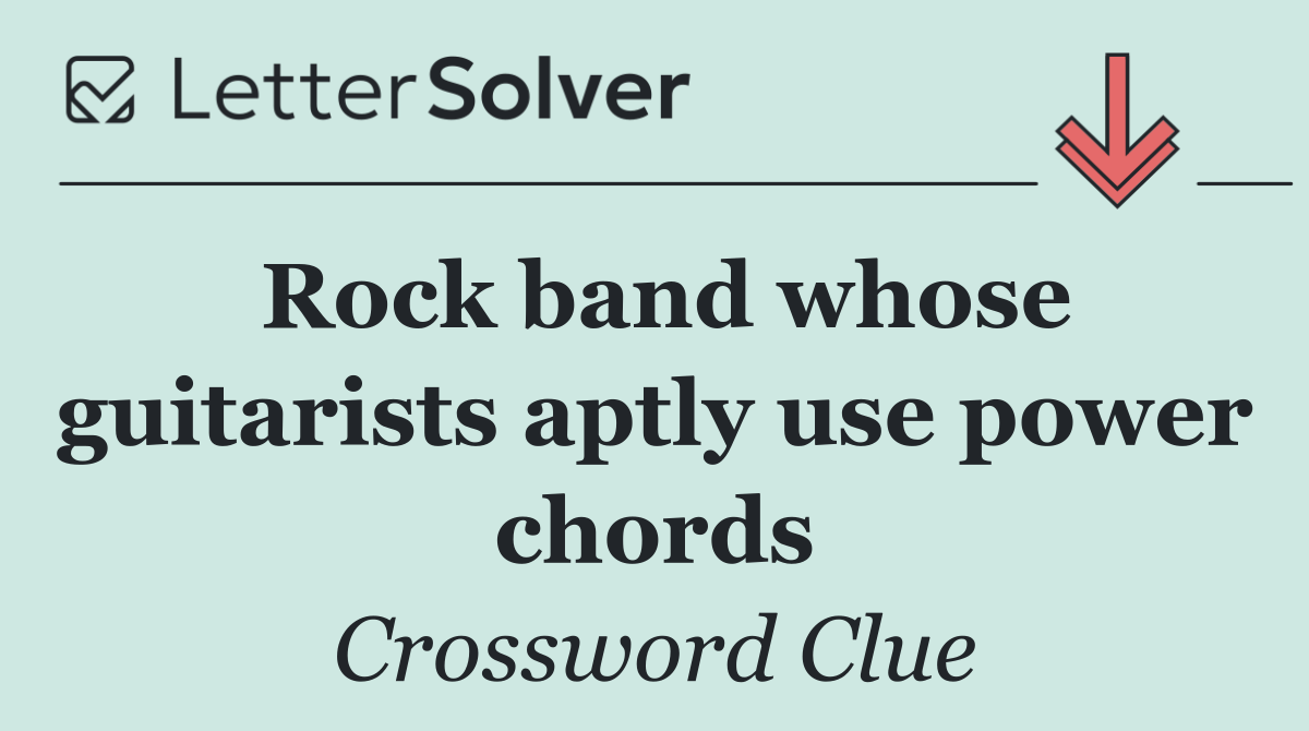 Rock band whose guitarists aptly use power chords