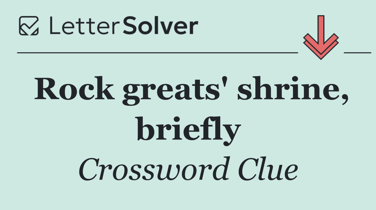 Rock greats' shrine, briefly