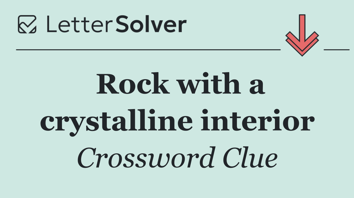 Rock with a crystalline interior