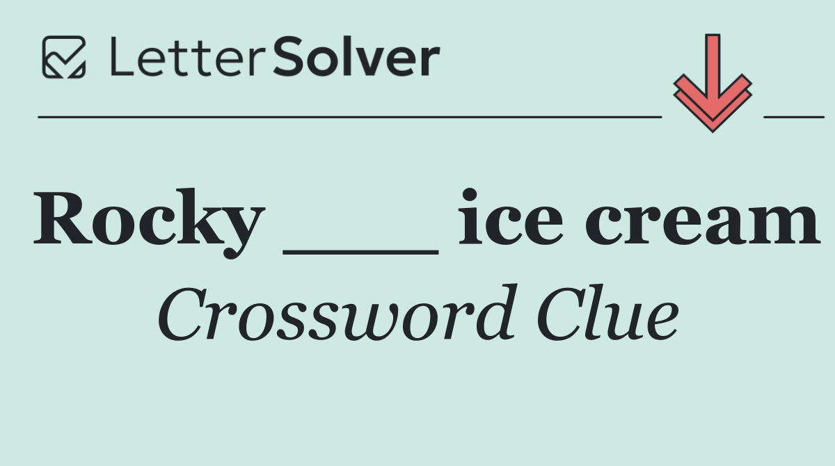 Rocky ___ ice cream