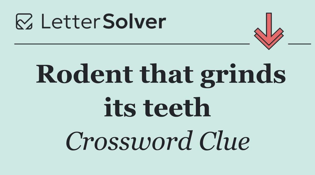 Rodent that grinds its teeth