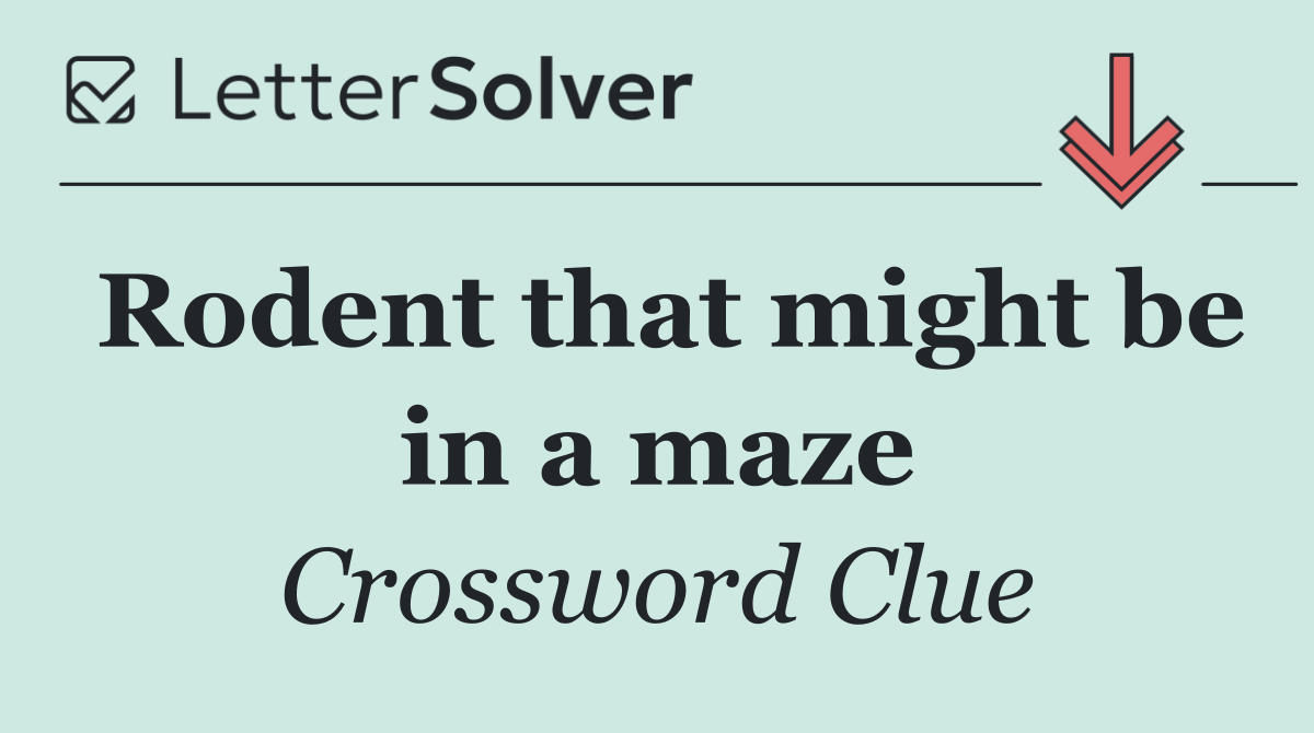 Rodent that might be in a maze