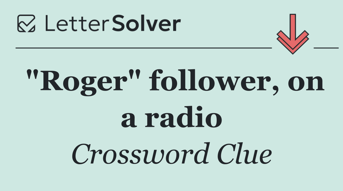 "Roger" follower, on a radio