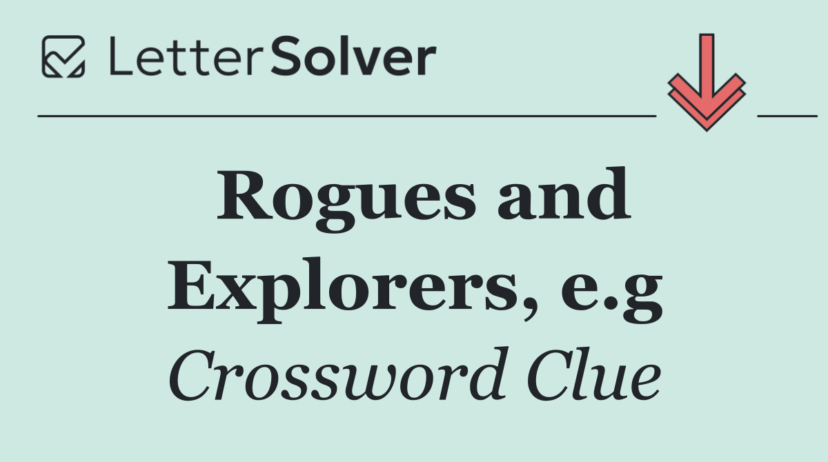 Rogues and Explorers, e.g