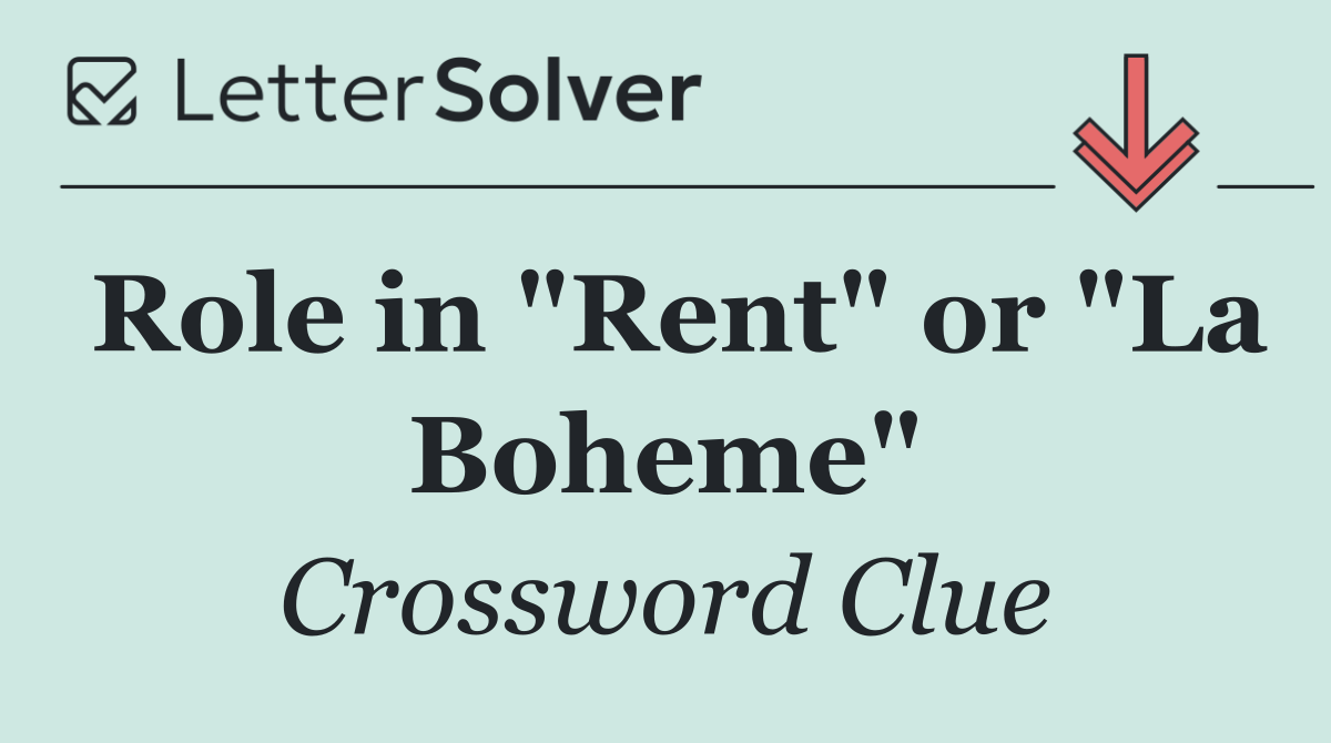 Role in "Rent" or "La Boheme"