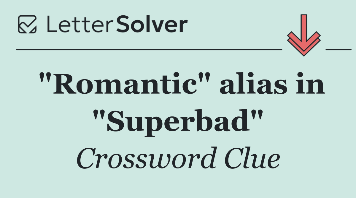 "Romantic" alias in "Superbad"