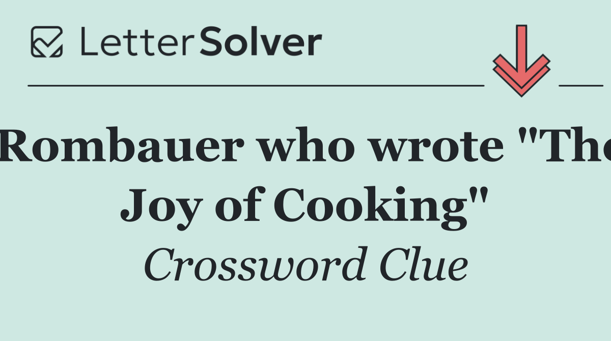 Rombauer who wrote "The Joy of Cooking"