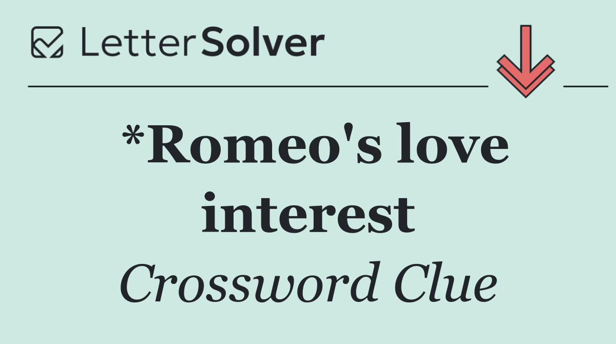 *Romeo's love interest
