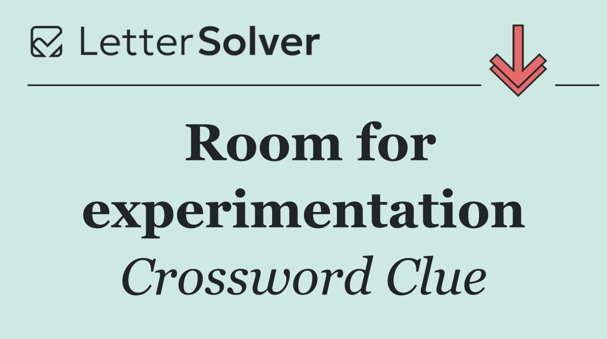 Room for experimentation