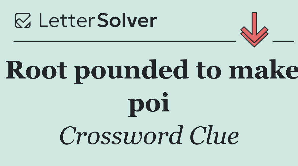 Root pounded to make poi