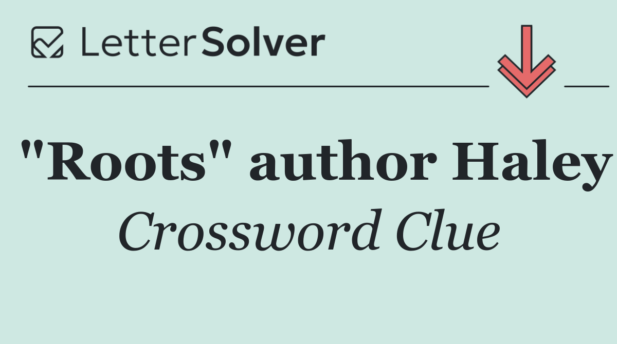 "Roots" author Haley
