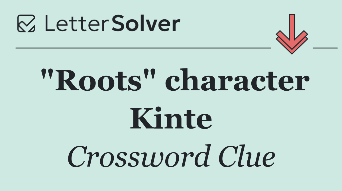 "Roots" character Kinte