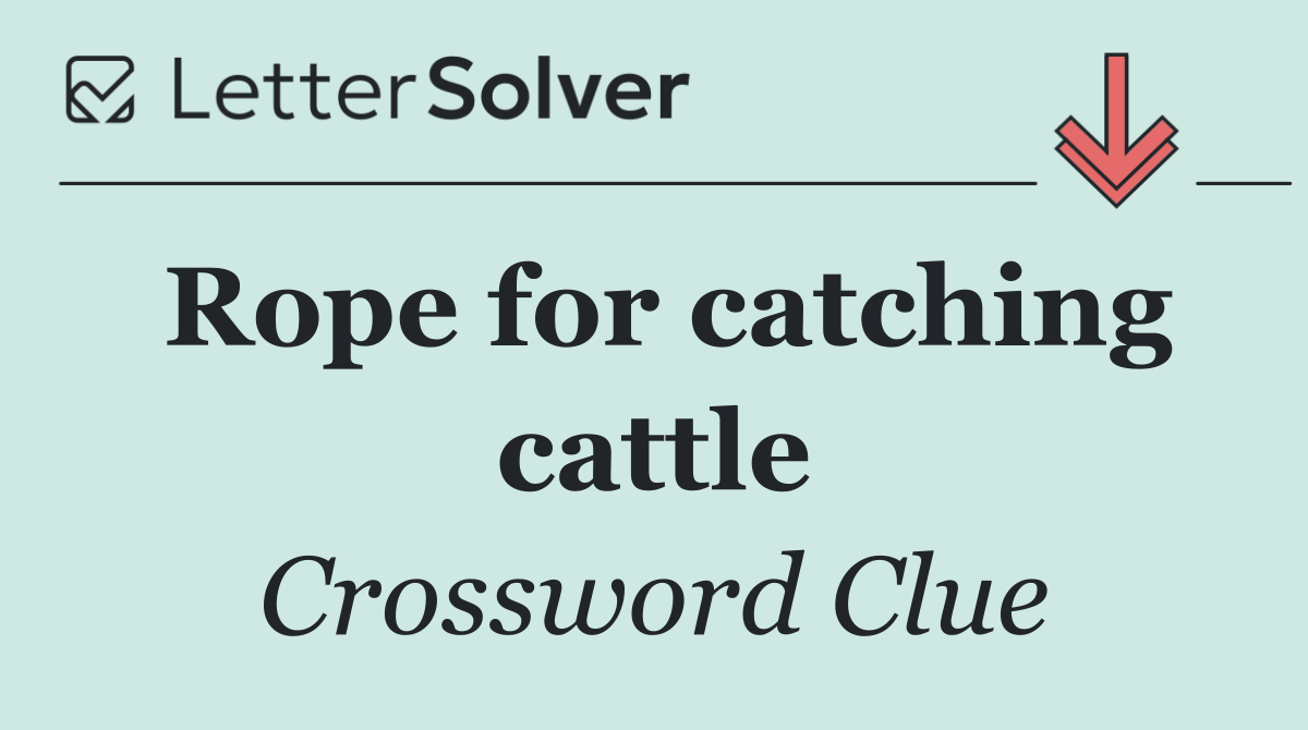 Rope for catching cattle