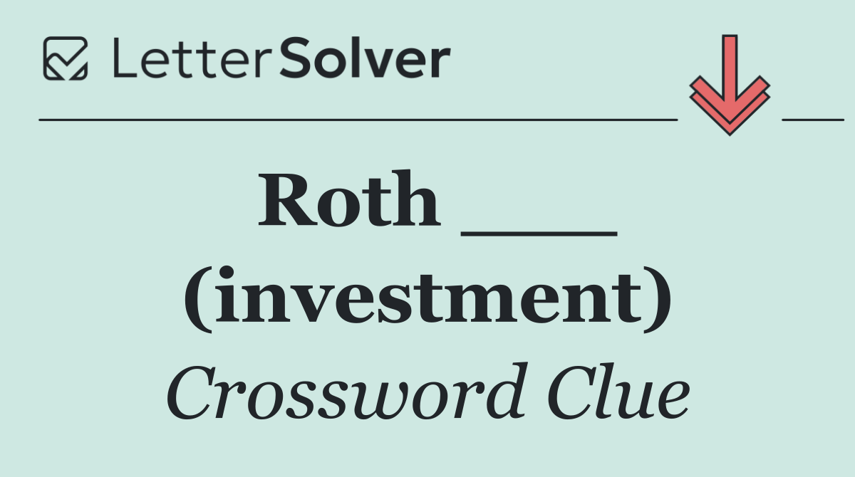 Roth ___ (investment)
