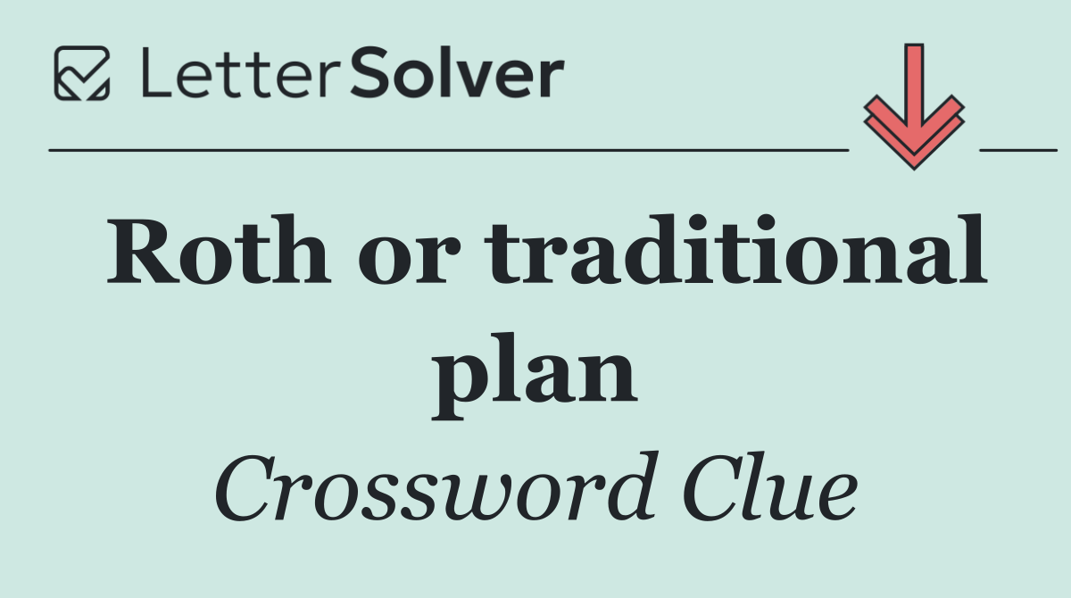 Roth or traditional plan