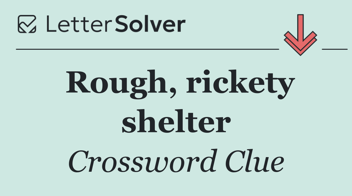Rough, rickety shelter