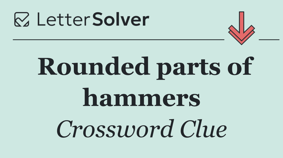 Rounded parts of hammers