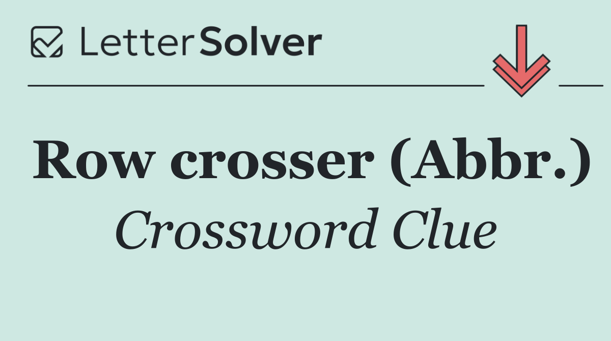 Row crosser (Abbr.)
