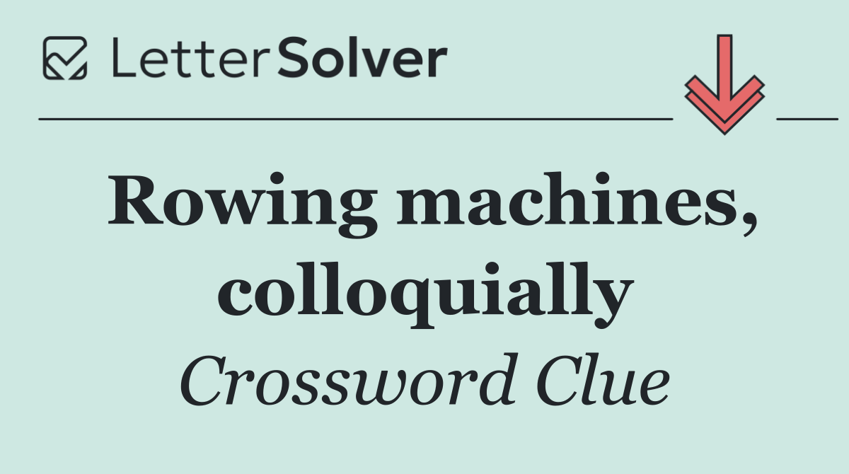 Rowing machines, colloquially