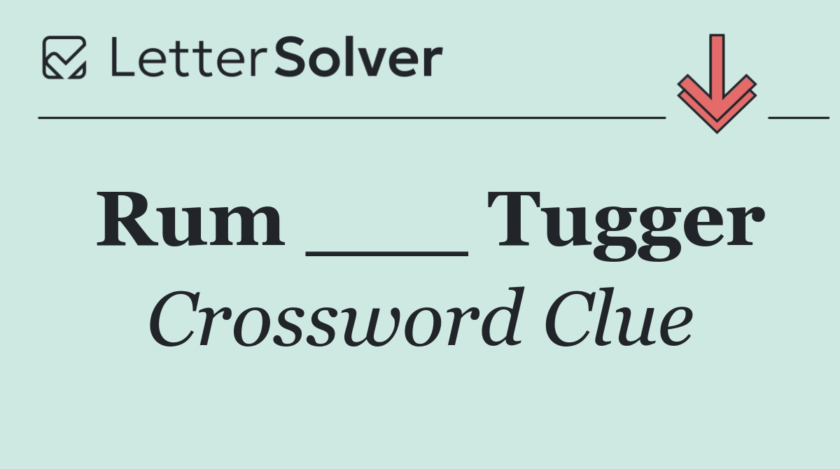 Rum ___ Tugger