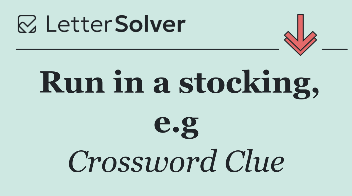 Run in a stocking, e.g