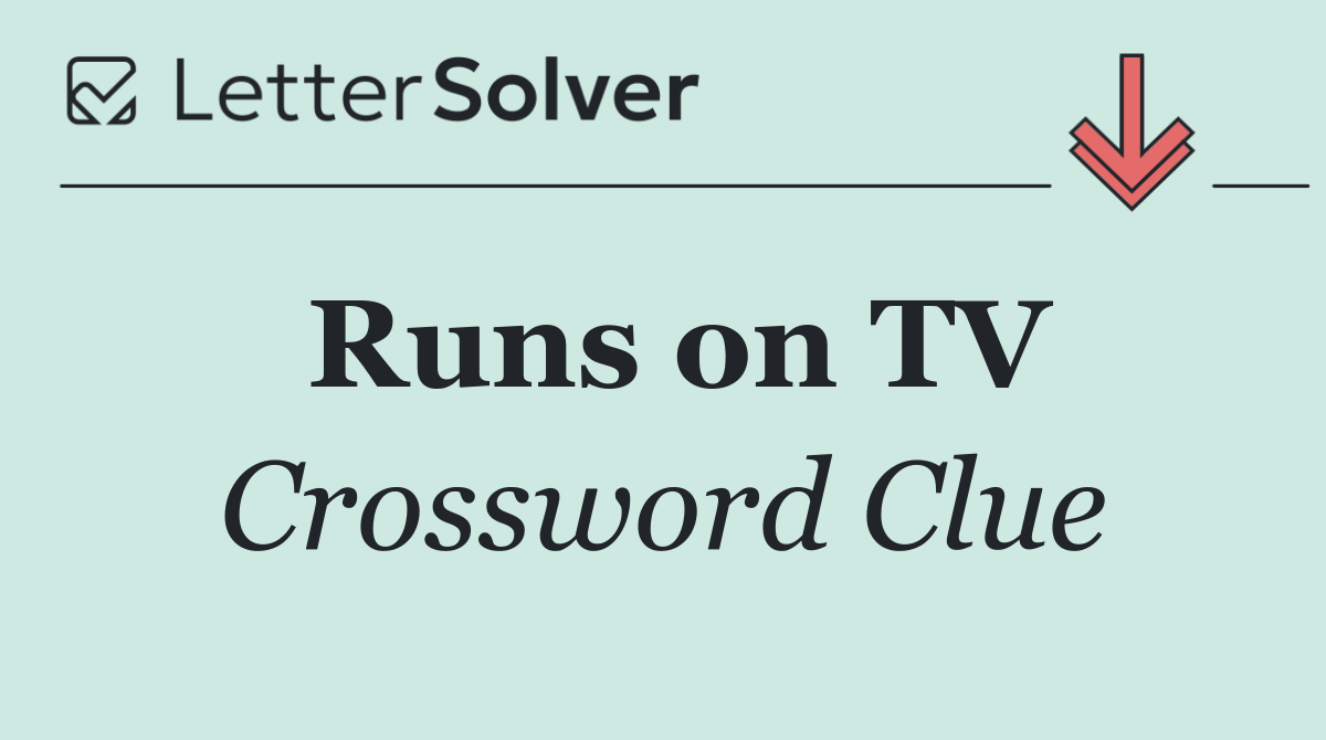 Runs on TV