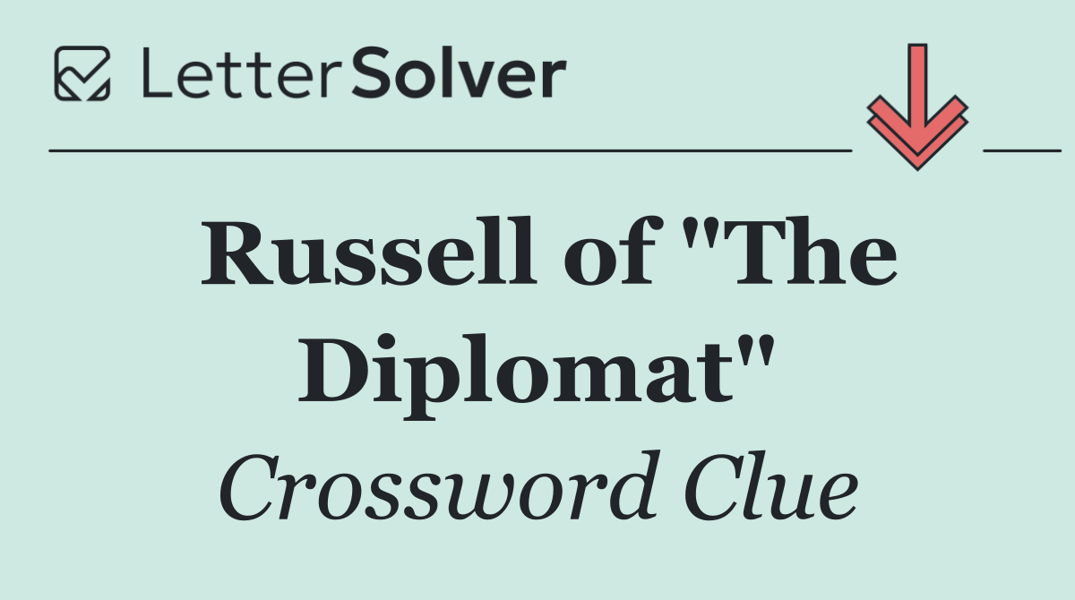 Russell of "The Diplomat"