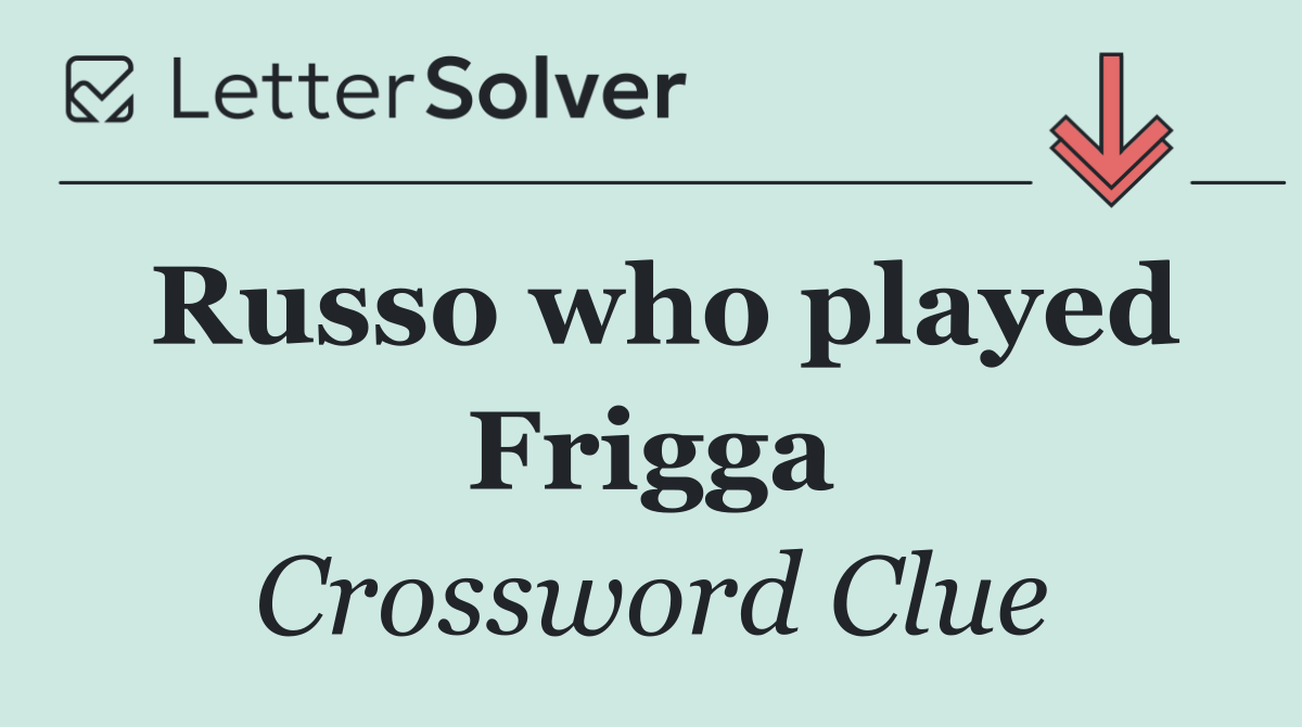Russo who played Frigga