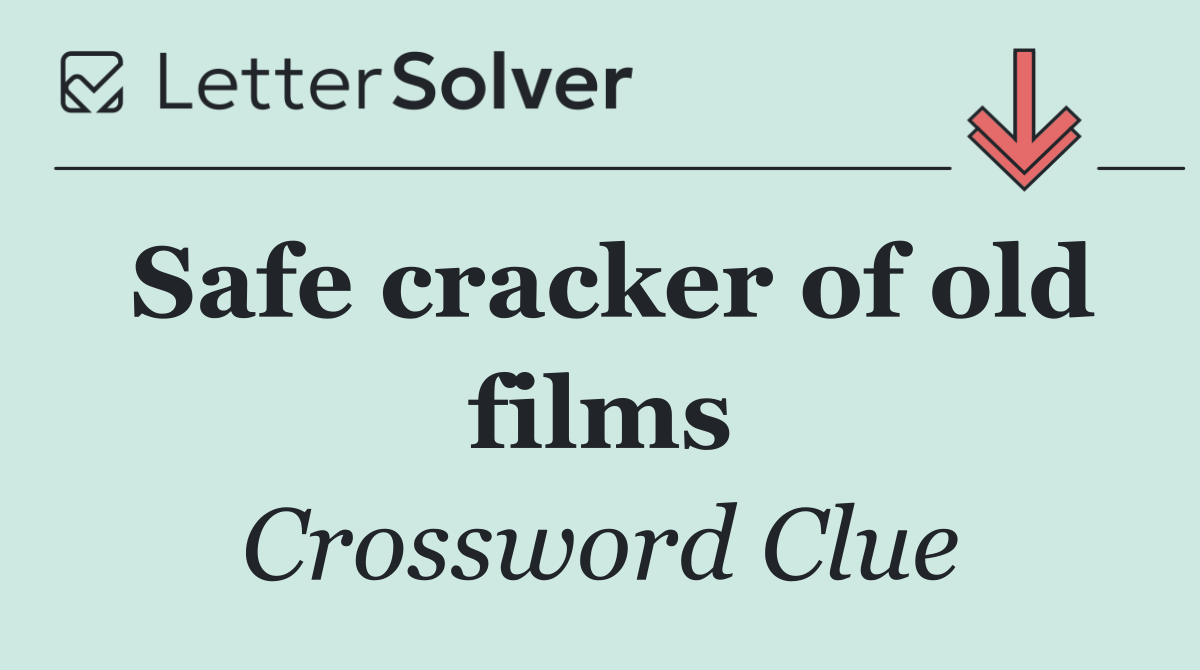 Safe cracker of old films