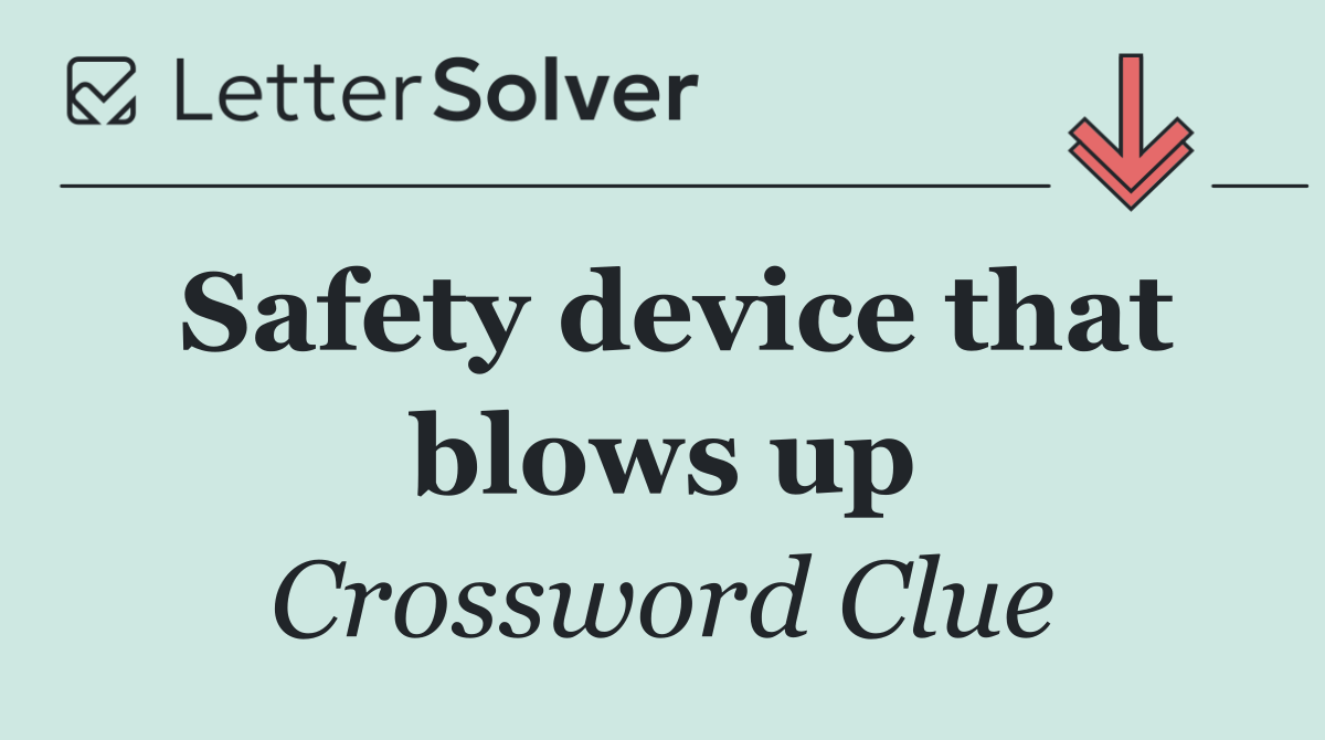 Safety device that blows up