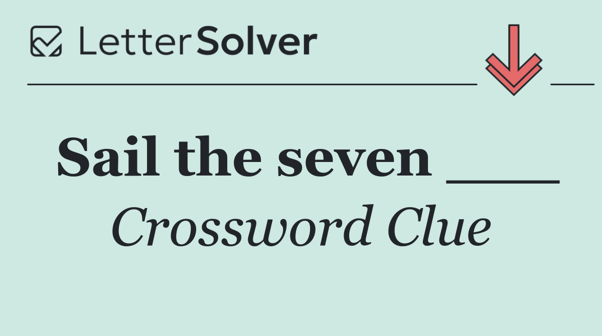Sail the seven ___