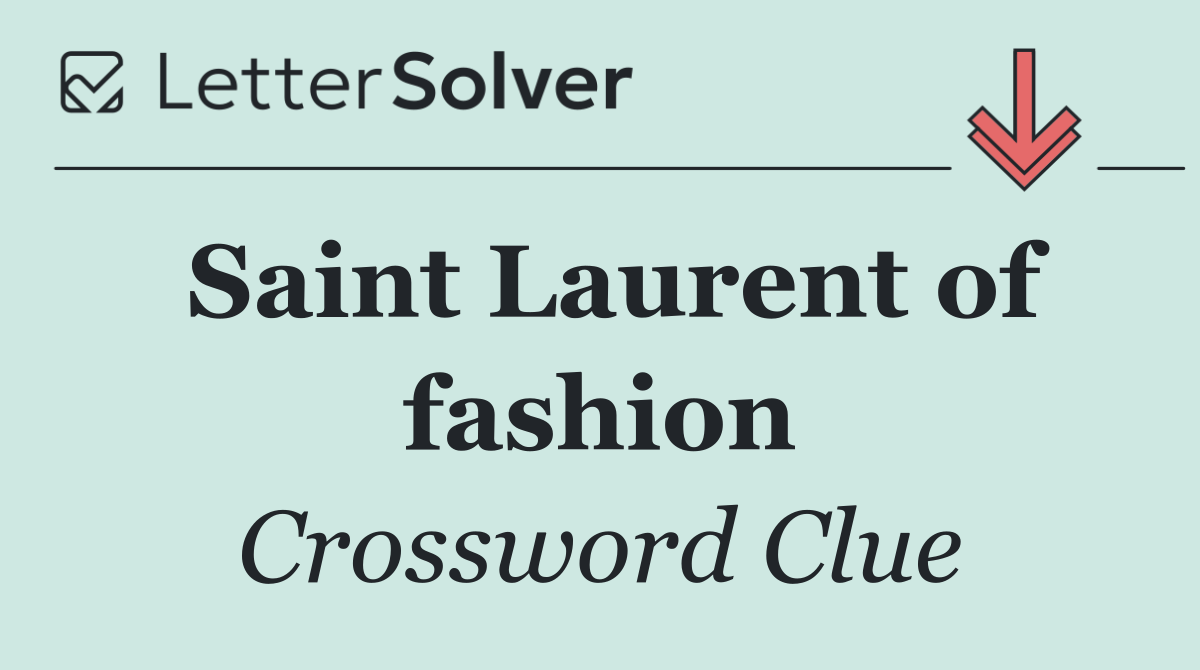 Saint Laurent of fashion