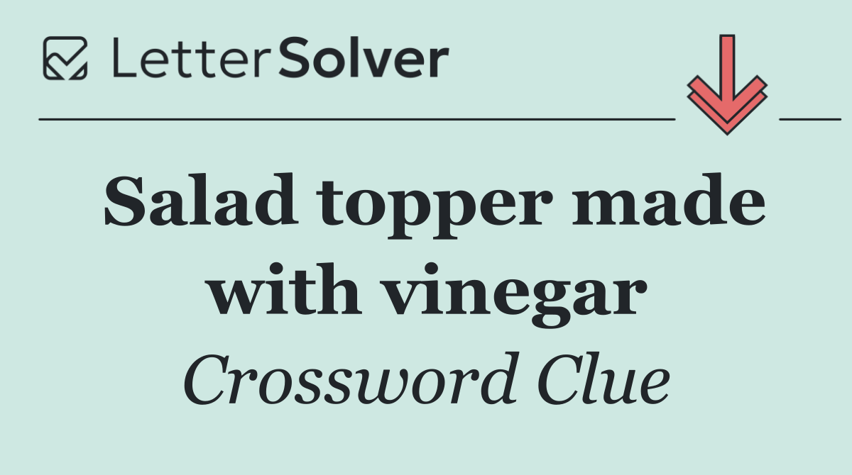 Salad topper made with vinegar