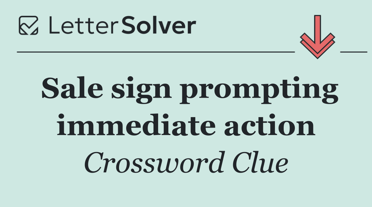 Sale sign prompting immediate action