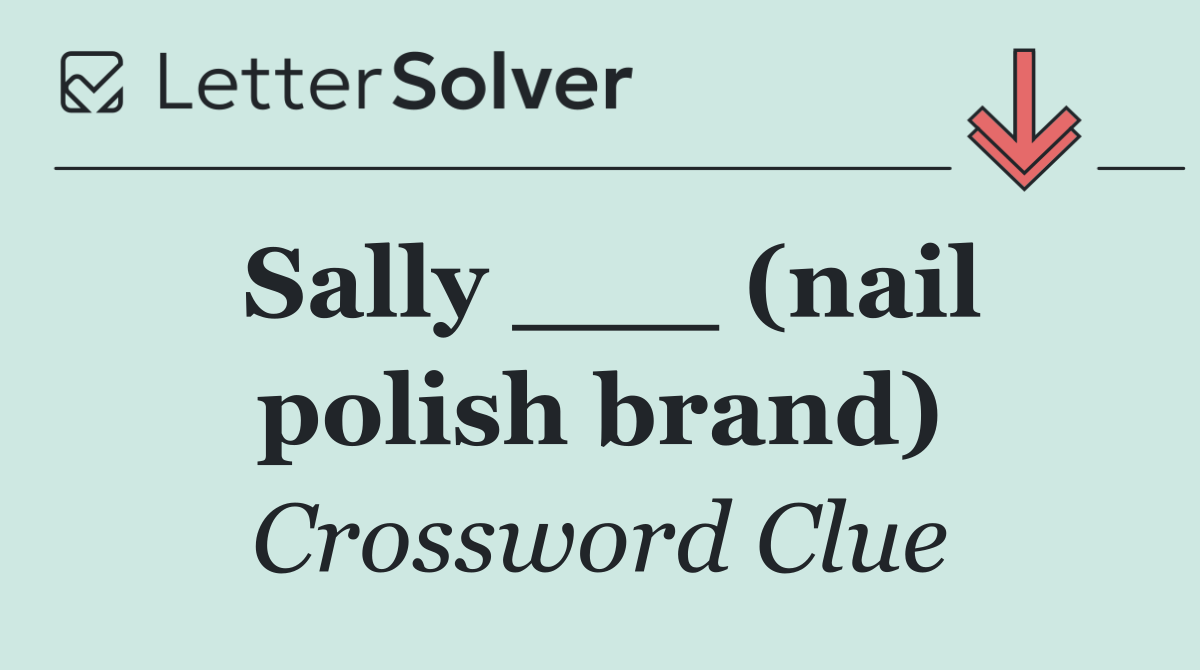 Sally ___ (nail polish brand)