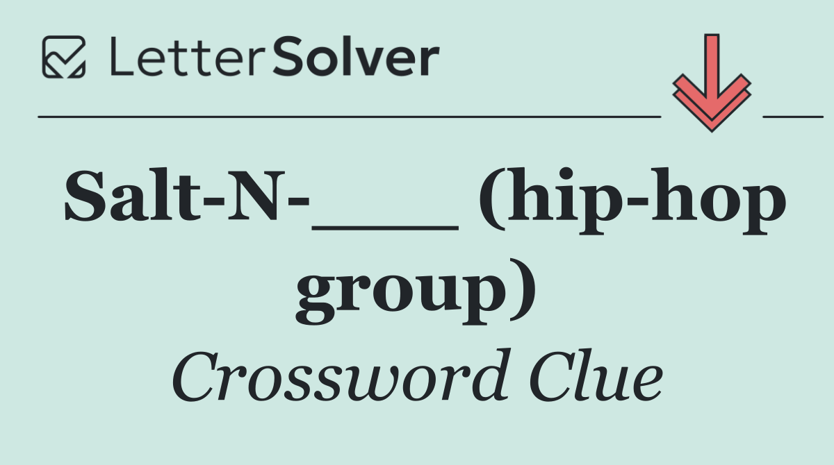 Salt N ___ (hip hop group)