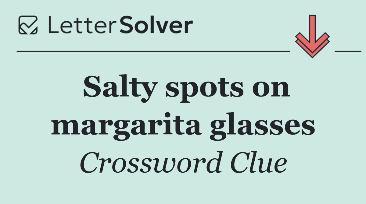 Salty spots on margarita glasses