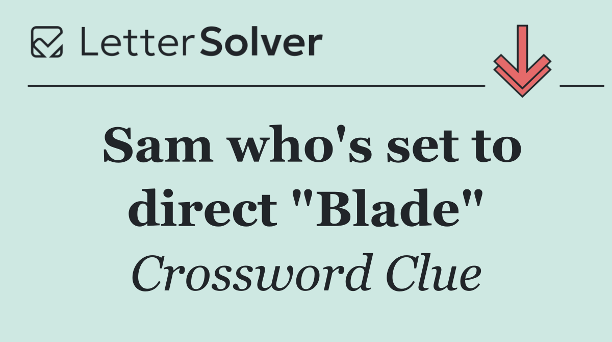 Sam who's set to direct "Blade"